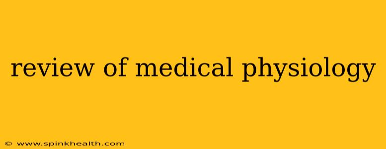 review of medical physiology