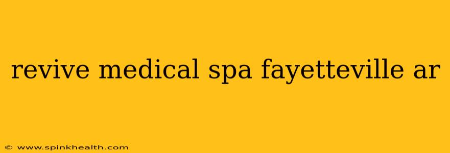 revive medical spa fayetteville ar