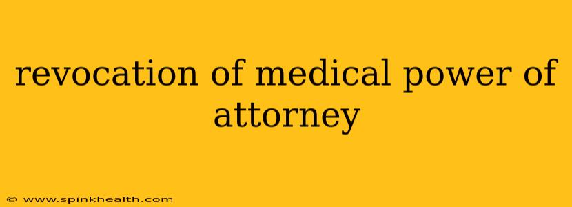 revocation of medical power of attorney