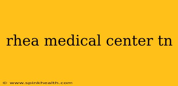 rhea medical center tn