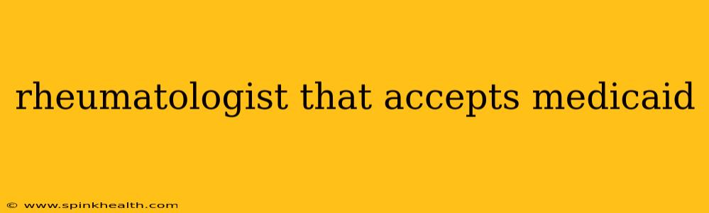 rheumatologist that accepts medicaid