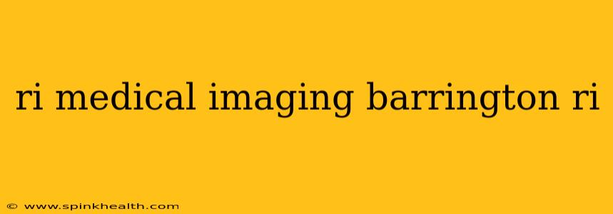 ri medical imaging barrington ri