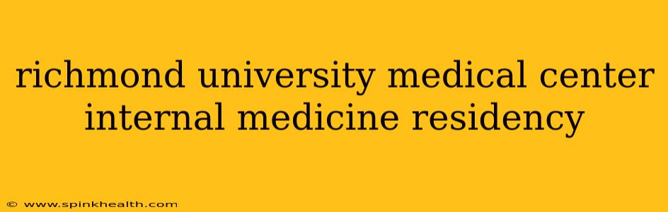 richmond university medical center internal medicine residency