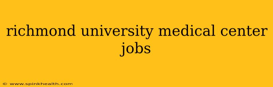 richmond university medical center jobs