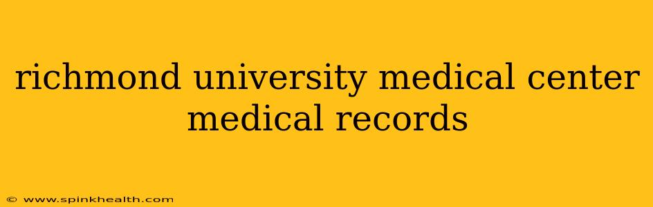 richmond university medical center medical records