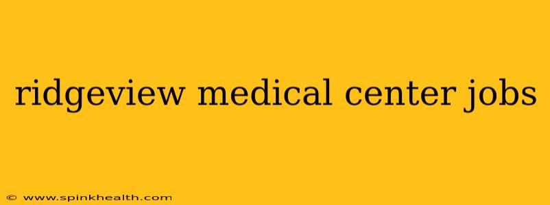 ridgeview medical center jobs