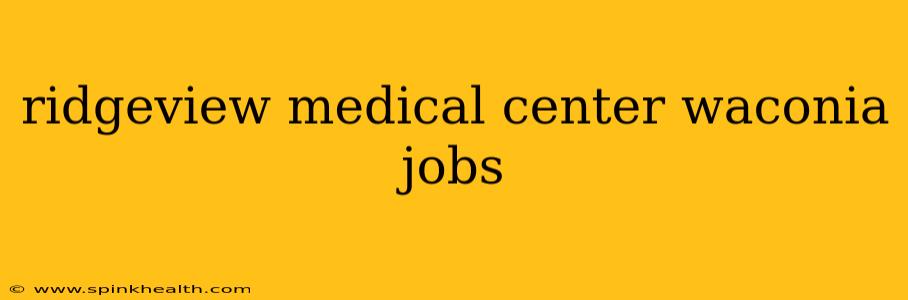 ridgeview medical center waconia jobs