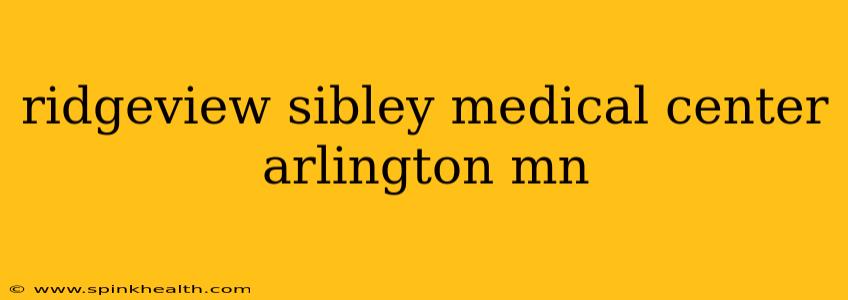ridgeview sibley medical center arlington mn