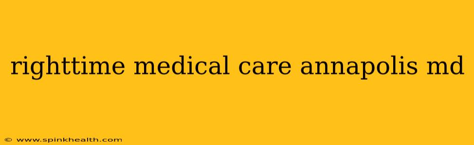 righttime medical care annapolis md
