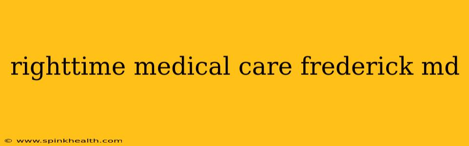 righttime medical care frederick md
