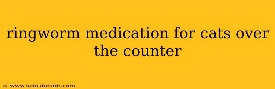 ringworm medication for cats over the counter