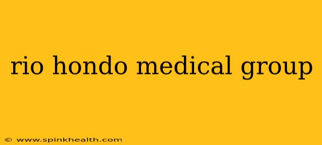 rio hondo medical group
