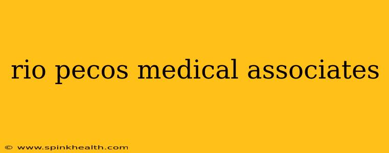 rio pecos medical associates
