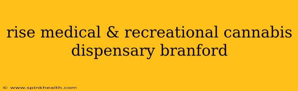 rise medical & recreational cannabis dispensary branford