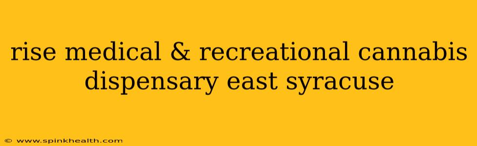 rise medical & recreational cannabis dispensary east syracuse