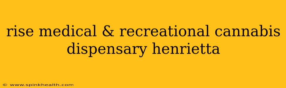 rise medical & recreational cannabis dispensary henrietta