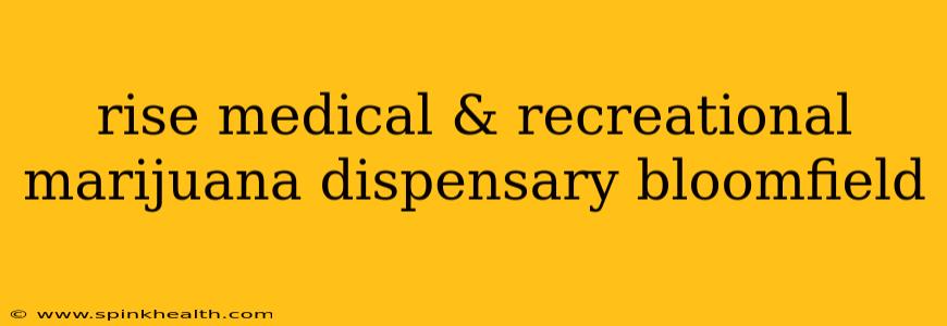 rise medical & recreational marijuana dispensary bloomfield