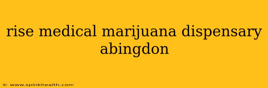 rise medical marijuana dispensary abingdon