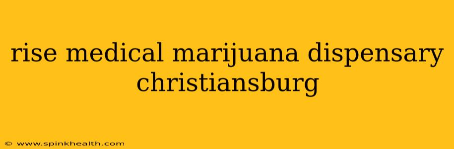 rise medical marijuana dispensary christiansburg