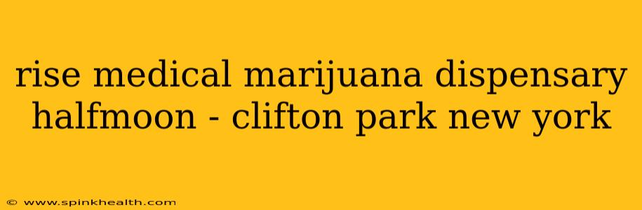 rise medical marijuana dispensary halfmoon - clifton park new york