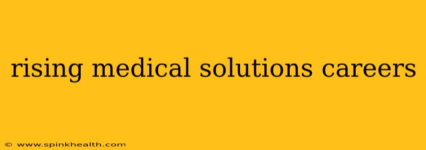rising medical solutions careers