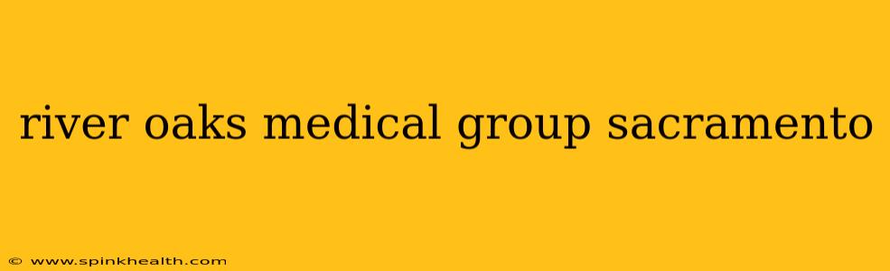 river oaks medical group sacramento