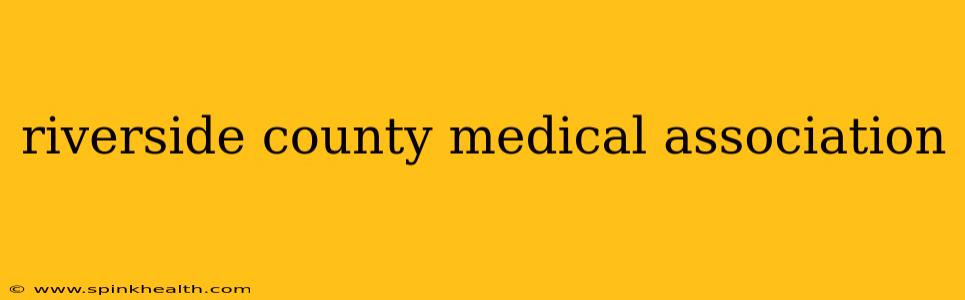 riverside county medical association