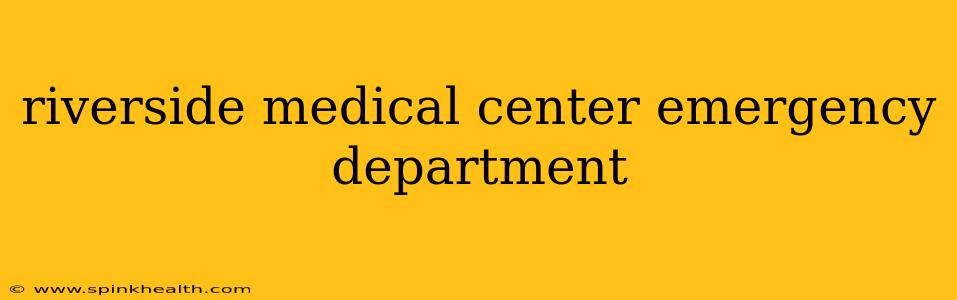 riverside medical center emergency department