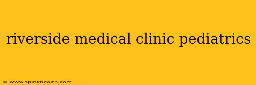riverside medical clinic pediatrics