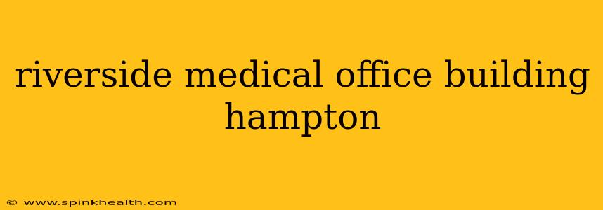 riverside medical office building hampton