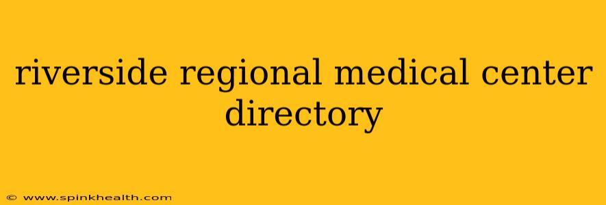 riverside regional medical center directory