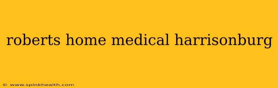 roberts home medical harrisonburg