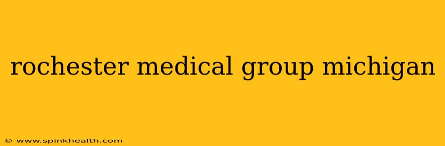rochester medical group michigan