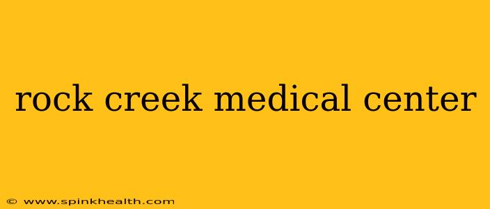 rock creek medical center