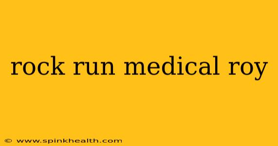 rock run medical roy