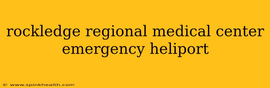 rockledge regional medical center emergency heliport