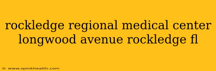 rockledge regional medical center longwood avenue rockledge fl