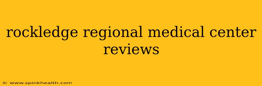 rockledge regional medical center reviews