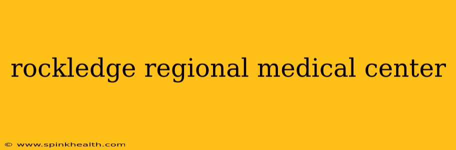 rockledge regional medical center