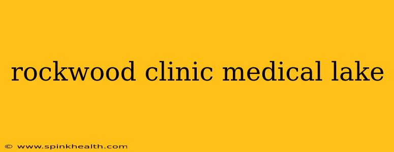 rockwood clinic medical lake