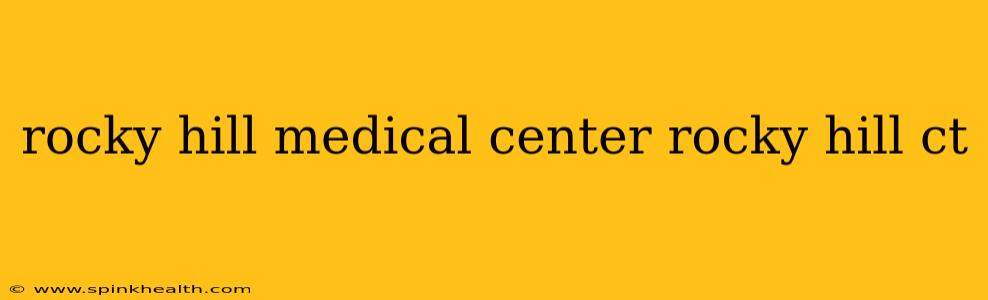 rocky hill medical center rocky hill ct