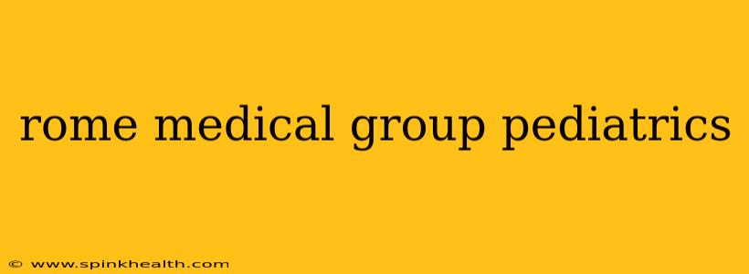 rome medical group pediatrics