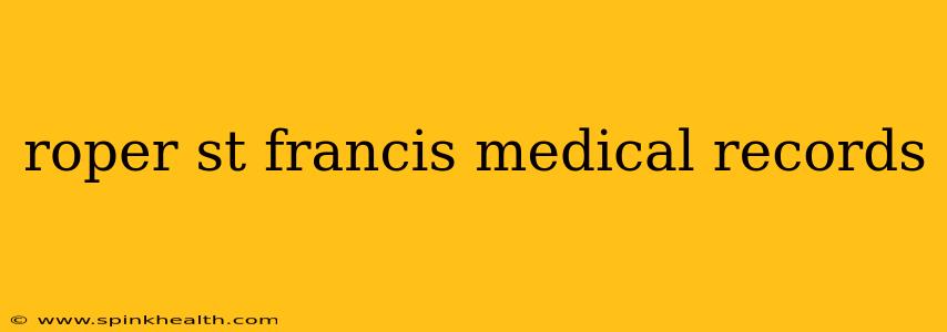 roper st francis medical records
