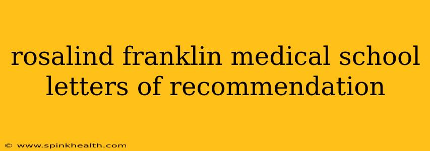 rosalind franklin medical school letters of recommendation