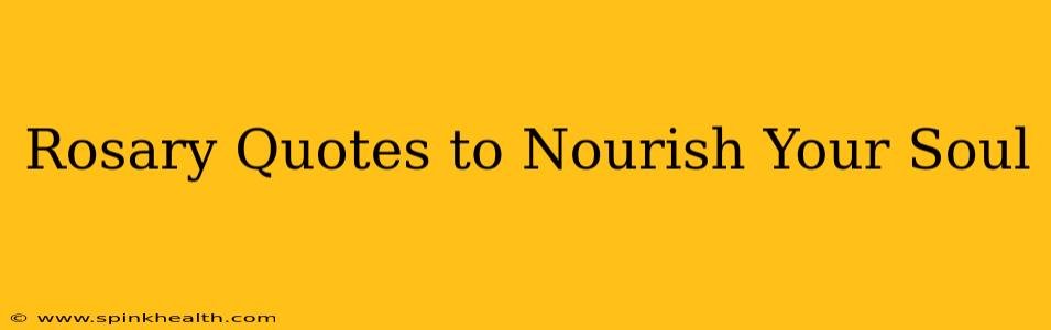 Rosary Quotes to Nourish Your Soul