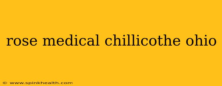 rose medical chillicothe ohio