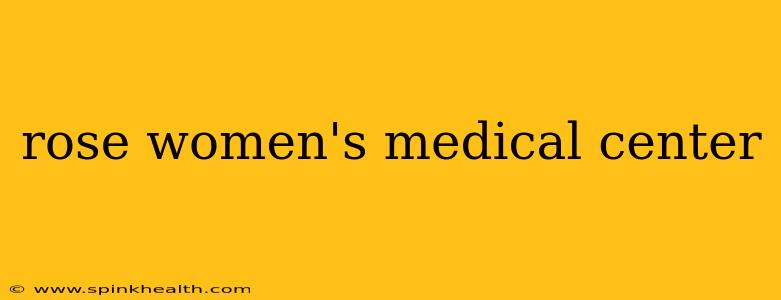 rose women's medical center