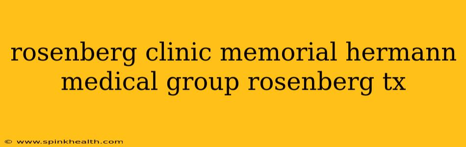 rosenberg clinic memorial hermann medical group rosenberg tx