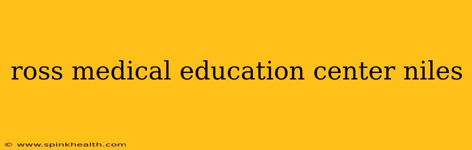 ross medical education center niles