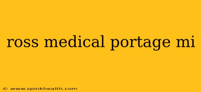 ross medical portage mi